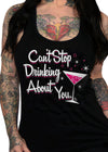 Can't Stop Drinking About You Tank