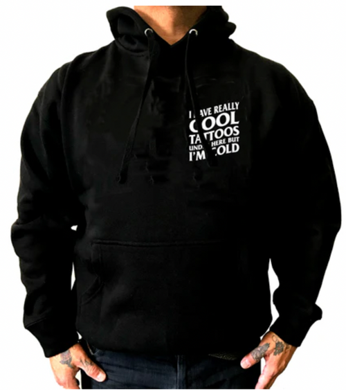 I Have Really Cool Tattoos Under Here But I'm Cold Unisex Hoodie