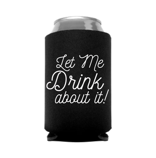 let me drink about it koozie - pinky star