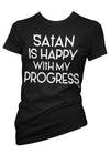 Satan Is Happy With My Progress Tee